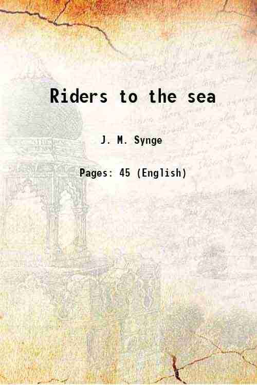     			Riders to the sea 1911 [Hardcover]