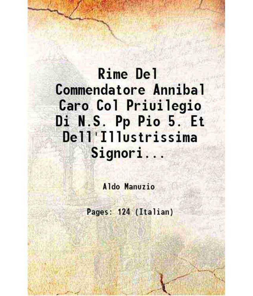     			Rime Del Commendatore Annibal Caro Col Priuilegio Di N.S. Pp Pio 5. Et Dell'Illustrissima Signoria Di Venetia 1569 [Hardcover]