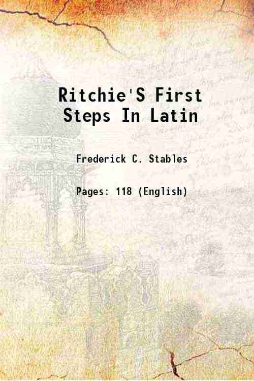     			Ritchie'S First Steps In Latin 1909 [Hardcover]