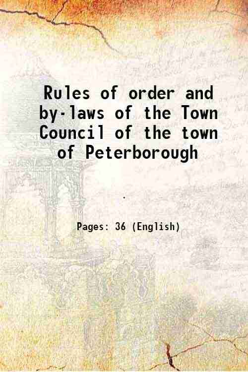     			Rules of order and by-laws of the Town Council of the town of Peterborough 1850 [Hardcover]