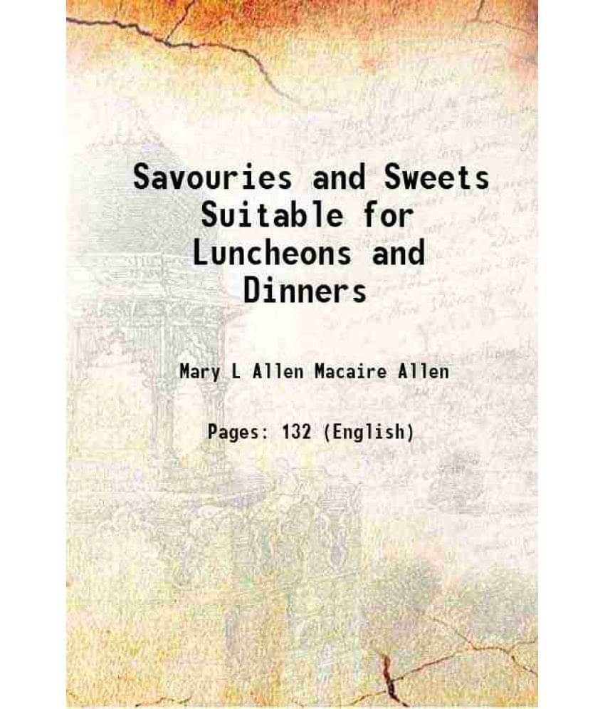     			Savouries and Sweets Suitable for Luncheons and Dinners 1886 [Hardcover]