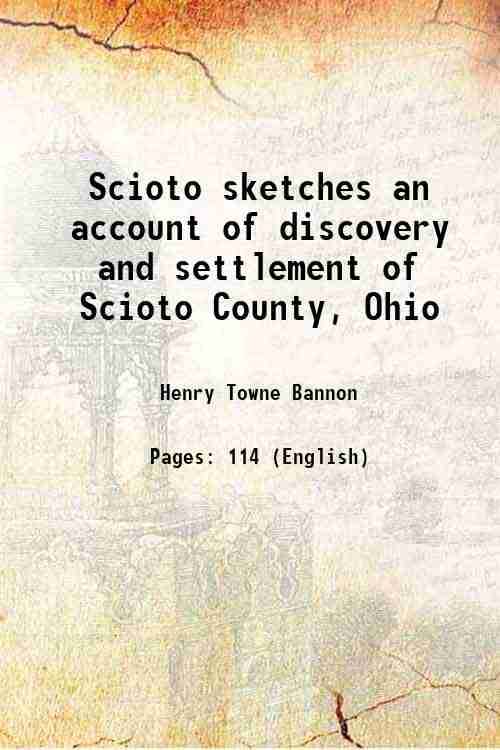     			Scioto sketches an account of discovery and settlement of Scioto County, Ohio 1920 [Hardcover]