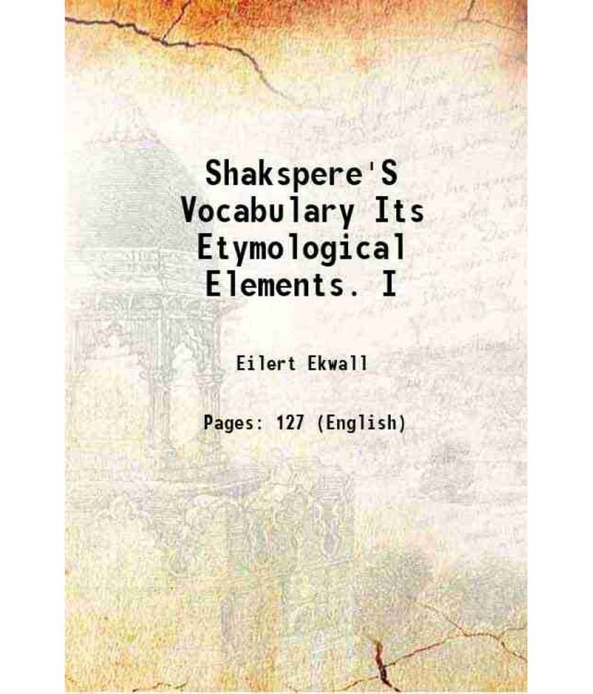    			Shakspere'S Vocabulary Its Etymological Elements. I 1903 [Hardcover]