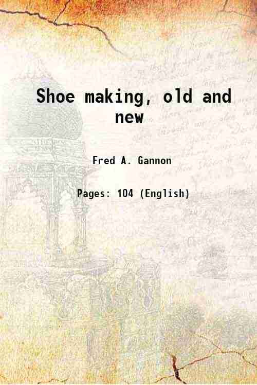     			Shoe making, old and new 1911 [Hardcover]