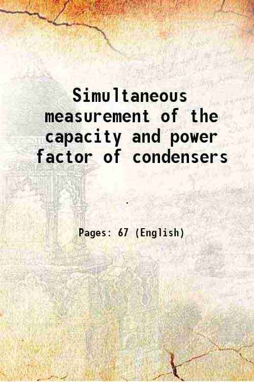    			Simultaneous measurement of the capacity and power factor of condensers 1907 [Hardcover]