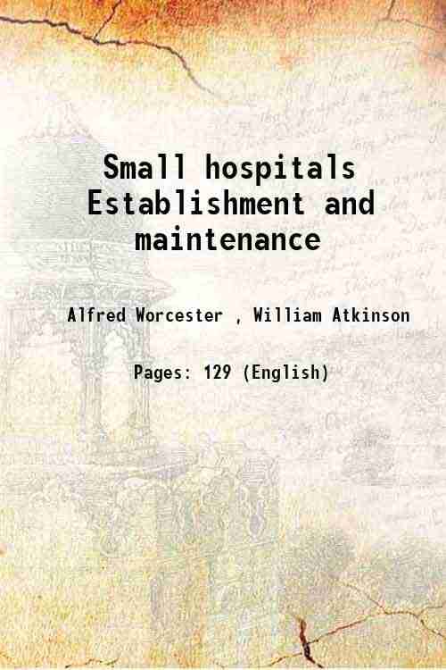     			Small hospitals Establishment and maintenance 1894 [Hardcover]