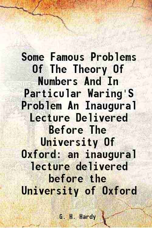     			Some Famous Problems Of The Theory Of Numbers And In Particular Waring'S Problem An Inaugural Lecture Delivered Before The University Of O [Hardcover]