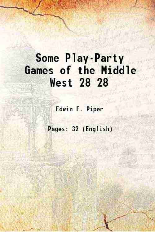     			Some Play-Party Games of the Middle West Volume 28 1915 [Hardcover]