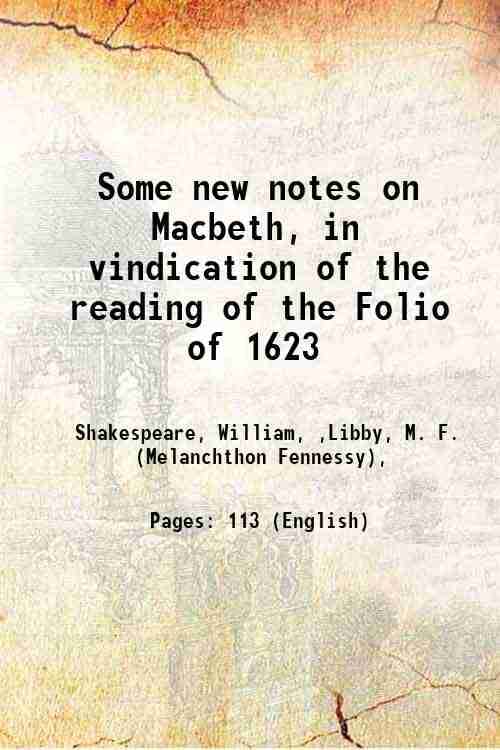     			Some new notes on Macbeth, in vindication of the reading of the Folio of 1623 1893 [Hardcover]