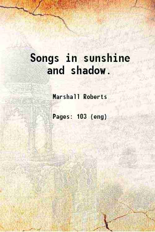     			Songs in sunshine and shadow. 1916 [Hardcover]
