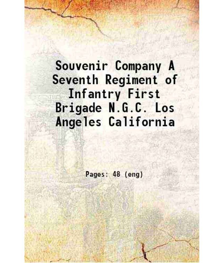     			Souvenir Company A Seventh Regiment of Infantry First Brigade N.G.C. Los Angeles California 1897 [Hardcover]