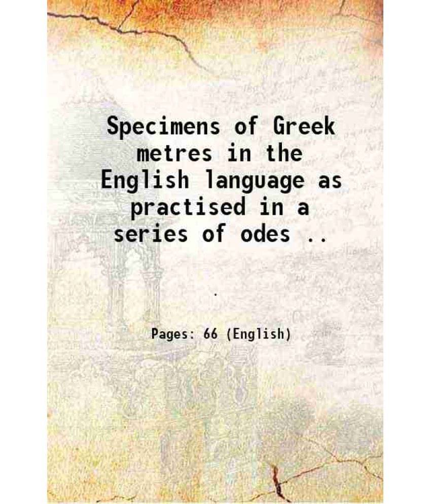     			Specimens of Greek metres in the English language as practised in a series of odes .. 1821 [Hardcover]