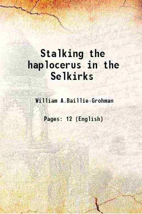     			Stalking the haplocerus in the Selkirks 1895 [Hardcover]