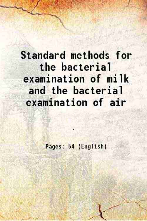     			Standard methods for the bacterial examination of milk and the bacterial examination of air 1910 [Hardcover]