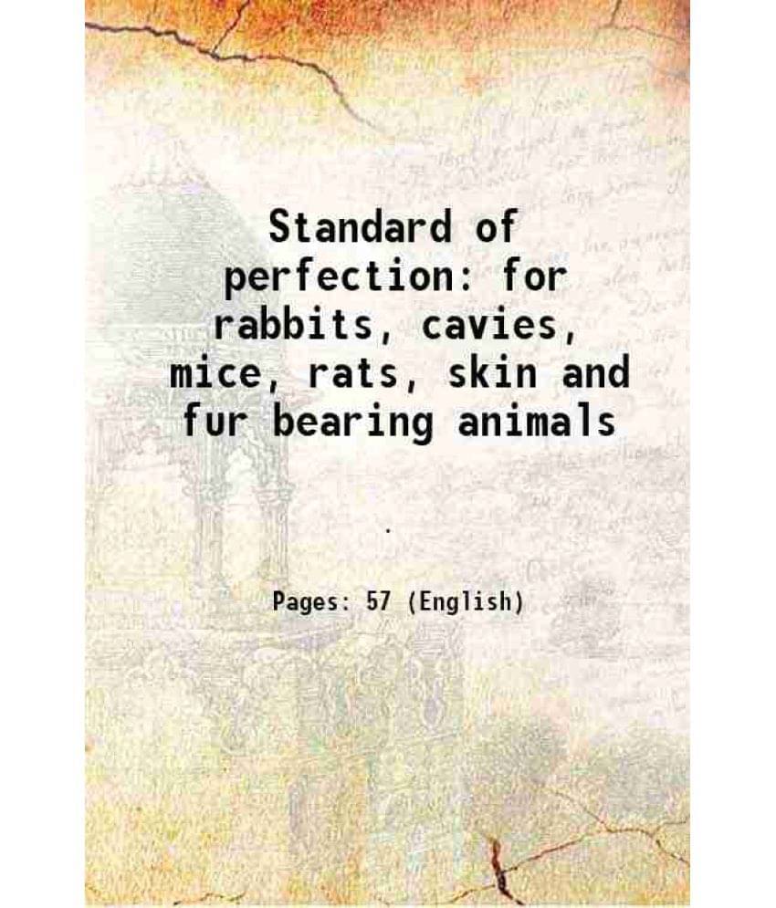     			Standard of perfection for rabbits, cavies, mice, rats, skin and fur bearing animals 1920 [Hardcover]