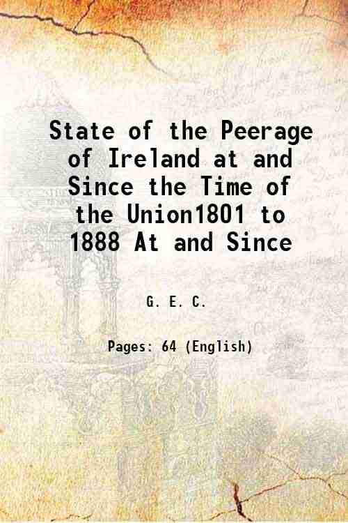     			State of the Peerage of Ireland at and Since the Time of the Union1801 to 1888 At and Since 1889 [Hardcover]