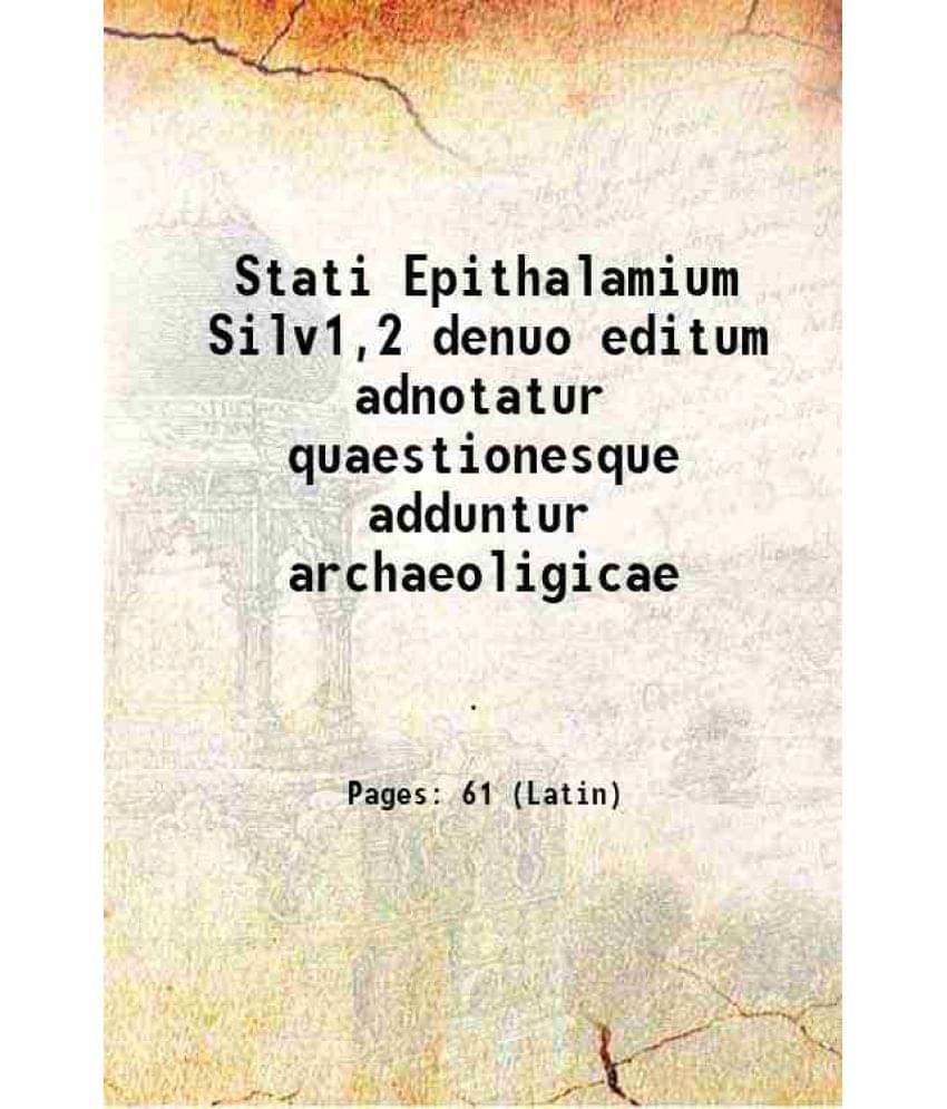    			Stati Epithalamium Silv1,2 denuo editum adnotatur quaestionesque adduntur archaeoligicae 1881 [Hardcover]