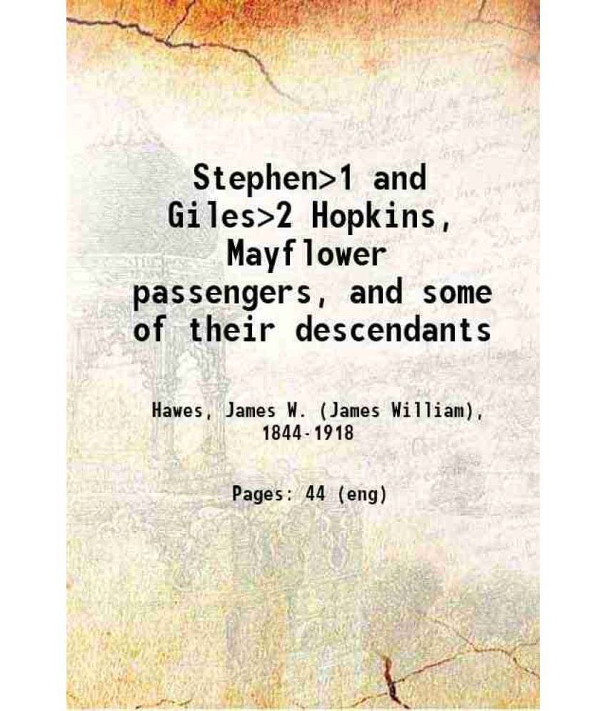     			Stephen1 and Giles2 Hopkins Mayflower passengers and some of their descendants Volume No. 37 1915 [Hardcover]