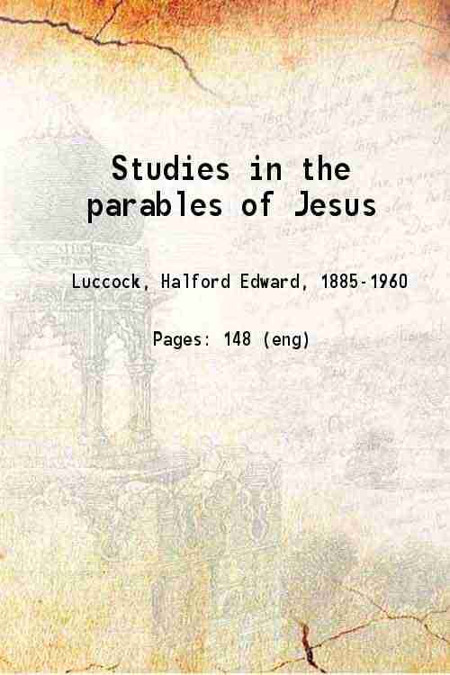     			Studies in the parables of Jesus 1917 [Hardcover]