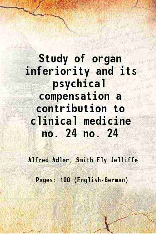     			Study of organ inferiority and its psychical compensation a contribution to clinical medicine Volume no. 24 1917 [Hardcover]