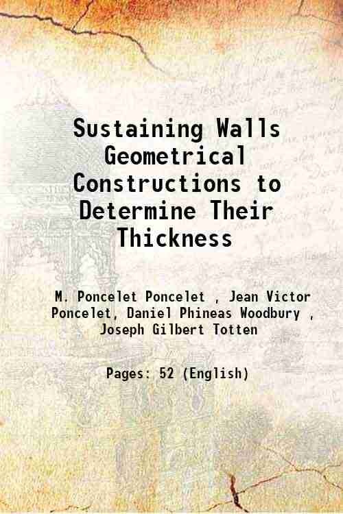     			Sustaining Walls Geometrical Constructions to Determine Their Thickness 1854 [Hardcover]