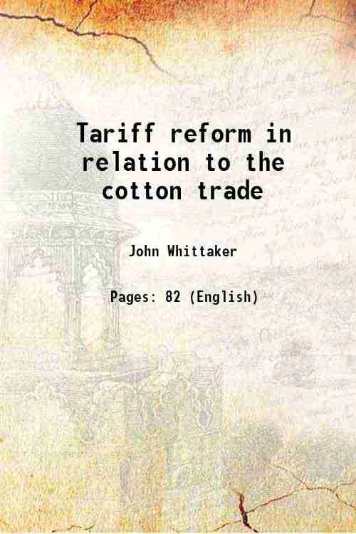     			Tariff reform in relation to the cotton trade 1909 [Hardcover]