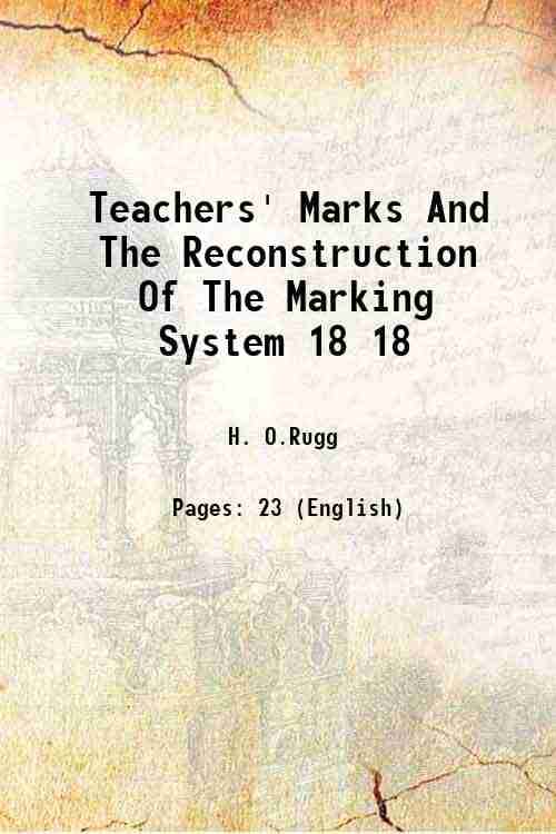     			Teachers' Marks And The Reconstruction Of The Marking System Volume 18 1918 [Hardcover]