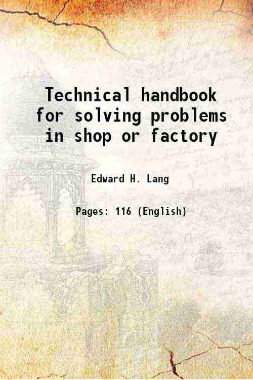     			Technical handbook for solving problems in shop or factory 1943 [Hardcover]