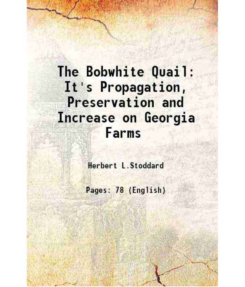     			The Bobwhite Quail Its Propagation, Preservation and Increase on Georgia Farms 1937 [Hardcover]