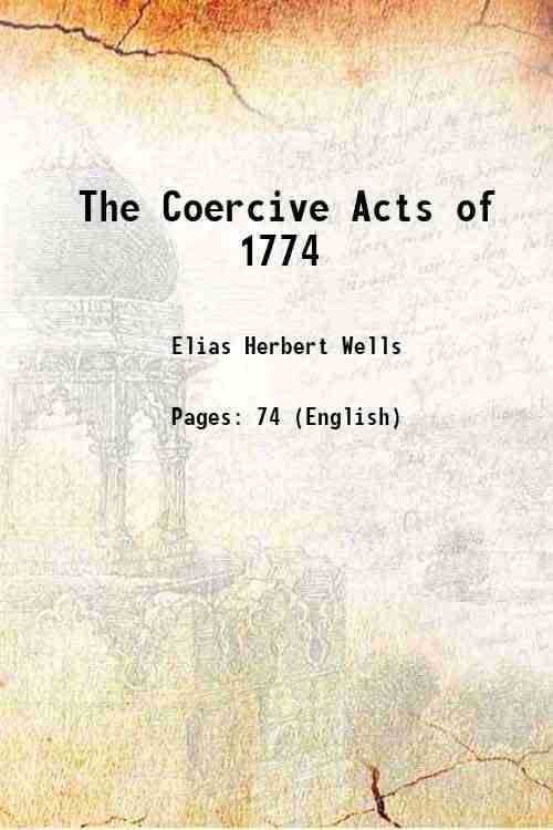     			The Coercive Acts of 1774 1901 [Hardcover]