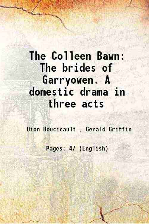     			The Colleen Bawn The brides of Garryowen. A domestic drama in three acts [Hardcover]