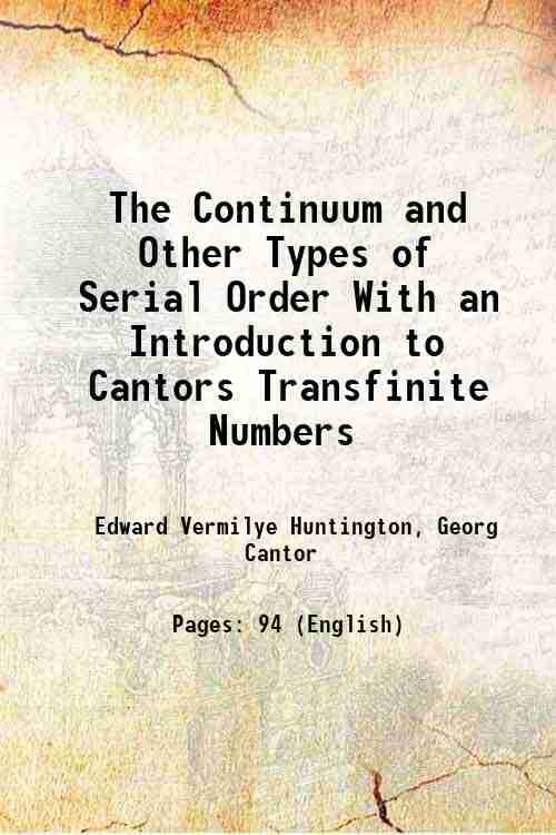     			The Continuum and Other Types of Serial Order With an Introduction to Cantors Transfinite Numbers 1917 [Hardcover]