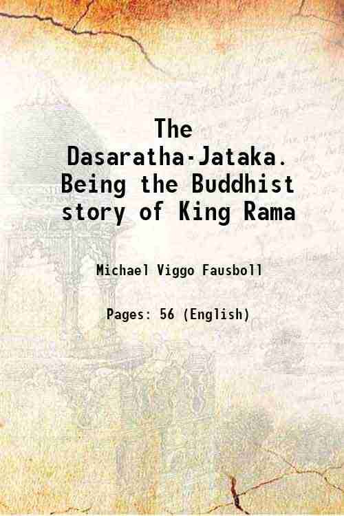     			The Dasaratha-Jataka Being the Buddhist story of King Rama 1871 [Hardcover]