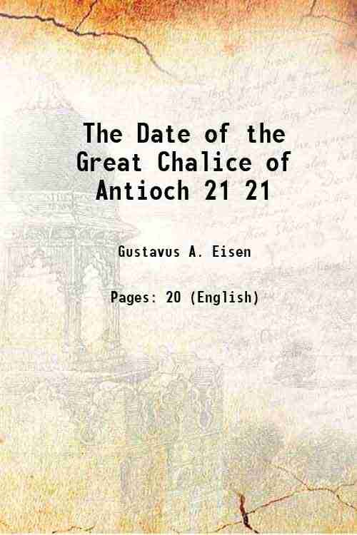     			The Date of the Great Chalice of Antioch Volume 21 1917 [Hardcover]