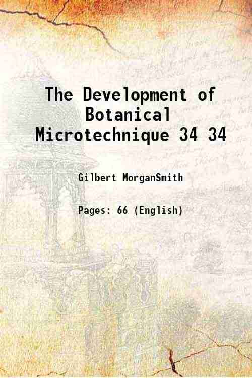     			The Development of Botanical Microtechnique Volume 34 1915 [Hardcover]