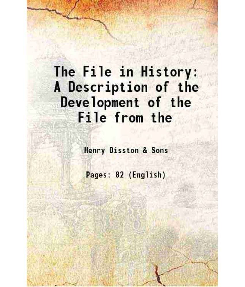     			The File in History A Description of the Development of the File from the earliest times to the present day 1921 [Hardcover]