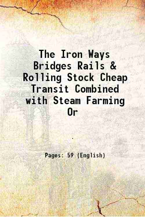     			The Iron Ways Bridges Rails & Rolling Stock Cheap Transit Combined with Steam Farming Or 1850 [Hardcover]