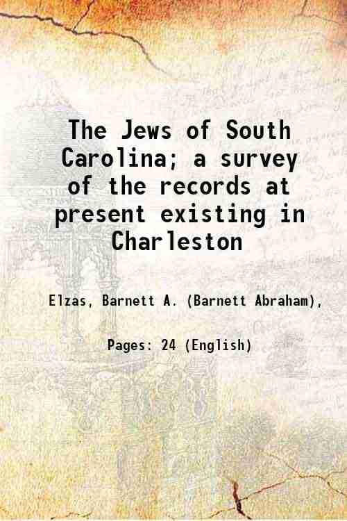     			The Jews of South Carolina; a survey of the records at present existing in Charleston 1903 [Hardcover]