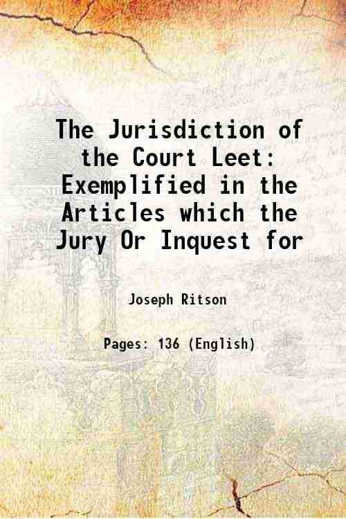     			The Jurisdiction of the Court Leet Exemplified in the Articles which the Jury Or Inquest for 1809 [Hardcover]