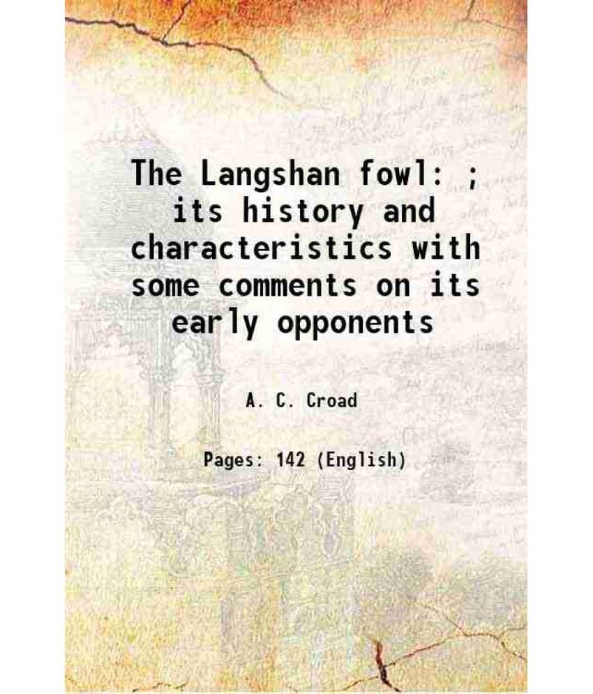     			The Langshan fowl ; its history and characteristics with some comments on its early opponents 1889 [Hardcover]