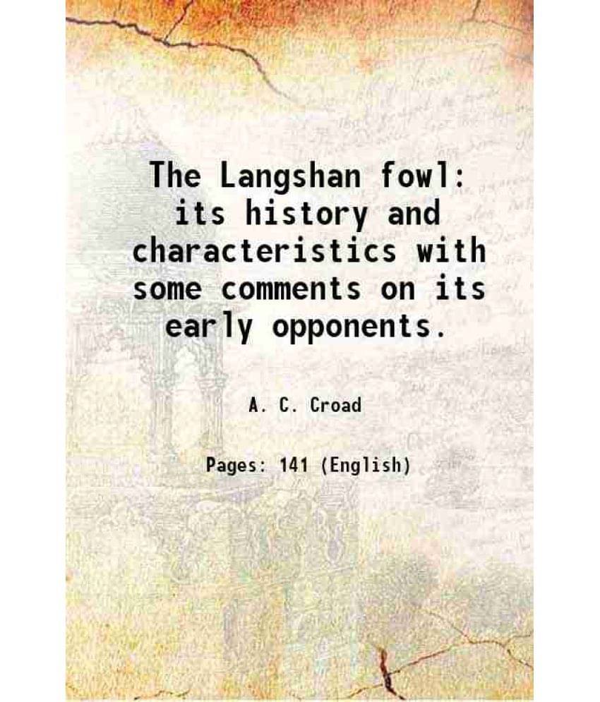     			The Langshan fowl its history and characteristics with some comments on its early opponents. 1889 [Hardcover]