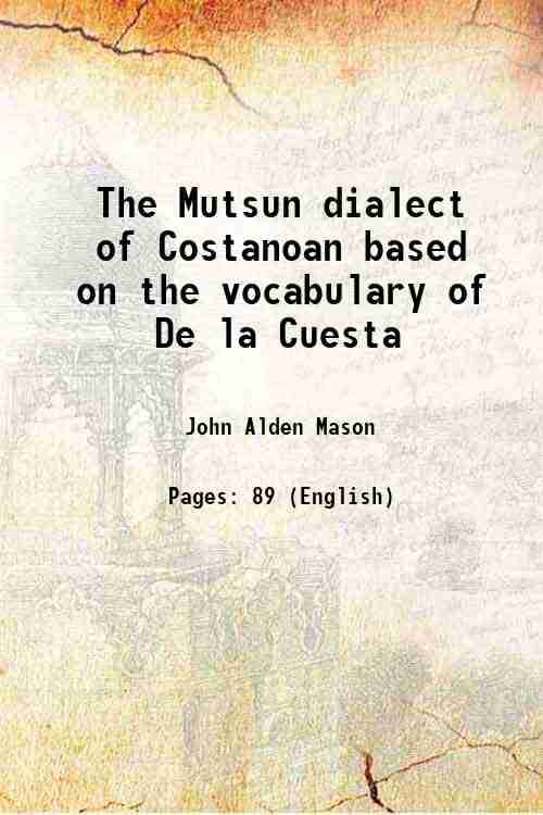     			The Mutsun dialect of Costanoan based on the vocabulary of De la Cuesta 1916 [Hardcover]