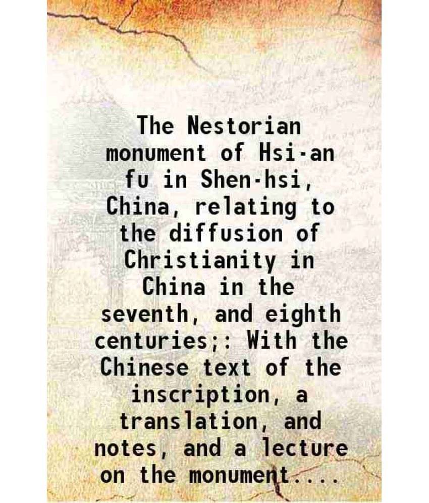     			The Nestorian monument of Hsi-an fu in Shen-hsî, China, relating to the diffusion of Christianity in China in the seventh, and eighth cen [Hardcover]