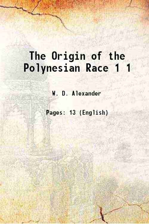    			The Origin of the Polynesian Race Volume 1 1910 [Hardcover]