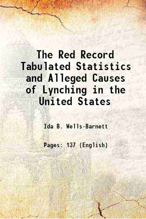     			The Red Record Tabulated Statistics and Alleged Causes of Lynching in the United States [Hardcover]