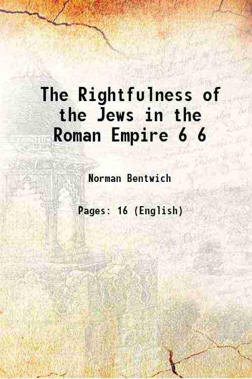     			The Rightfulness of the Jews in the Roman Empire Volume 6 1915 [Hardcover]