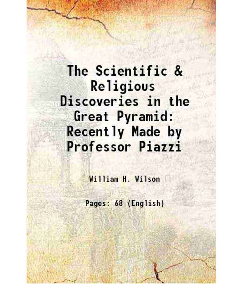     			The Scientific & Religious Discoveries in the Great Pyramid Recently Made by Professor Piazzi 1881 [Hardcover]
