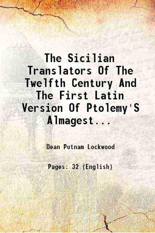     			The Sicilian Translators Of The Twelfth Century And The First Latin Version Of Ptolemy'S Almagest Volume 21 1910 [Hardcover]