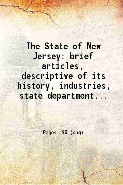     			The State of New Jersey brief articles, descriptive of its history, industries, state departments and resorts 1915 [Hardcover]