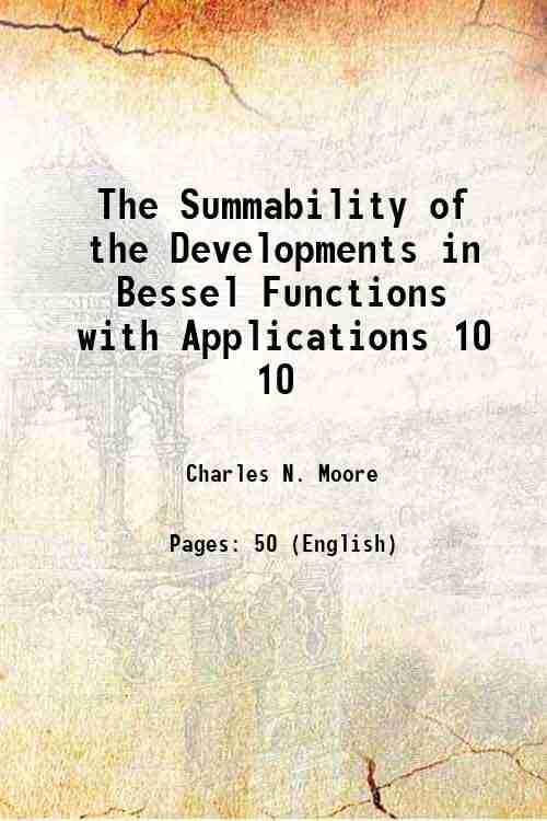     			The Summability of the Developments in Bessel Functions with Applications Volume 10 1909 [Hardcover]